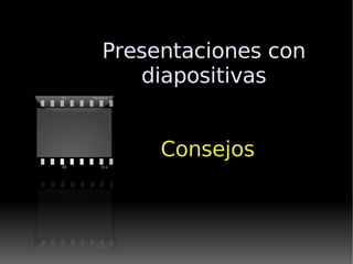 Presentaciones con diapositivas ,[object Object]