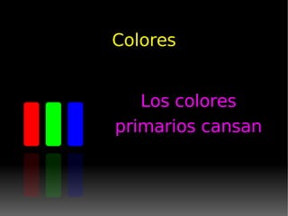 Colores Los colores primarios cansan 