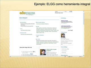 Ejemplo: ELGG como herramienta integral 