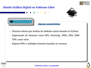 Diseño Gráfico Digital en Software Libre




                                   Algunas características


         Diverso...