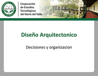 Diseño Arquitectonico Decisiones y organizacion 