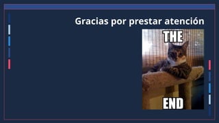 Gracias por prestar atención
 
