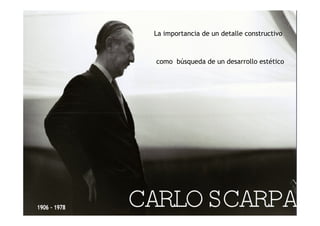 La importancia de un detalle constructivo
como búsqueda de un desarrollo estético
 