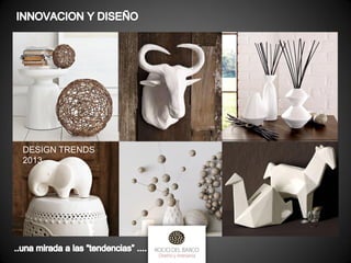 DESIGN TRENDS
2013

 