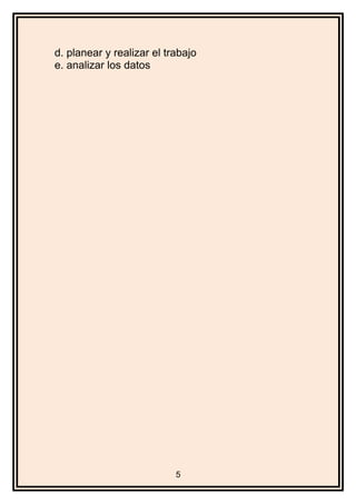 d. planear y realizar el trabajo
e. analizar los datos
5
 