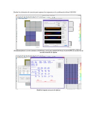 Diseñar los elementos de concreto para capturar las respuestas en la combinación ultima UDCON2
El momento flector (-) en los extremos es 0.28 Tn-m y en la zona central 0.18 Tn-m; el corte 0.20Tn en sección Tee no
necesita ensanche de vigueta.
Detalle de vigueta con acero de refuerzo
 