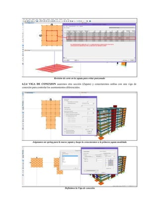 Revisión de corte en la zapata para evitar punzonado
6.2.4 VIGA DE CONEXION usaremos otra sección (Zapata) y conectaremos ambas con una viga de
conexión para controlar los asentamientos diferenciales.
Asignamos un spring para la nueva zapata y luego la conectaremos a la primera zapata modelada
Definimos la Viga de conexión
 