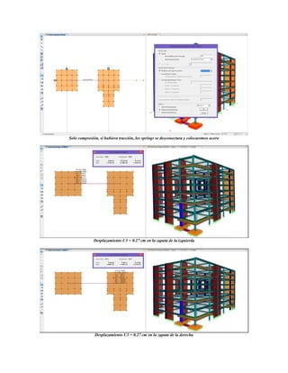 Solo compresión, si hubiera tracción, los springs se desconectara y colocaremos acero
Desplazamiento U3 = 0.27 cm en la zapata de la izquierda
Desplazamiento U3 = 0.27 cm en la zapata de la derecha
 