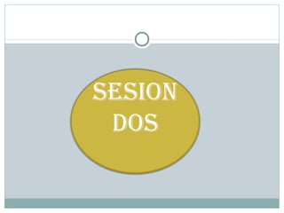 SESION  dos 