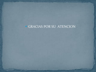GRACIAS POR SU  ATENCION  