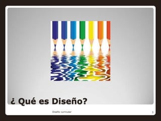 Fotografía de J. Elías Sedeño Díaz




¿ Qué es Diseño?
                Diseño curricular         3
 