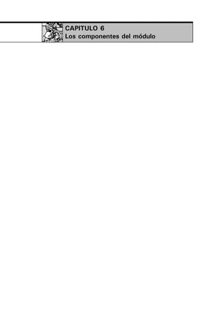 CAPITULO 6
Los componentes del módulo
 