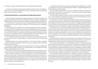 h.	 Prevenir y atender necesidades especiales y dificultades de aprendizaje.                   La Resolución 1602/86 del Consejo General de Educación estableció un escalafón
                                                                                           y una organización curricular. Por Resolución N° 499/87, se aprobó el Reglamento de
   En síntesis, los objetivos que se proponen definen un proyecto que, al posibilitar al   Nivel Inicial, que continúa vigente.
niño el conocimiento de la realidad, de sí mismo y del grupo, favorezca aprendizajes           En el año 1990, por Resolución Nº 372/90, se amplió la cobertura de Núcleos de
significativos y socialmente válidos.                                                      Nivel Inicial en la Provincia, convocándose a concursos para cubrir cargos titulares
                                                                                           de supervisor y director de este Nivel.
3. Desarrollo histórico y curricular de la Educación Inicial                                   En el año 1996, mediante Decreto Nº 80 de la Secretaría General de la Goberna-
                                                                                           ción, se creó la Dirección General de Educación Inicial que, posteriormente, se fusio-
    El devenir histórico ha generado cambios paulatinos en el objetivo fundamental al      nó con la Dirección General de Educación Básica.
que apunta la Educación Inicial. En los últimos cien años, los avances científicos, los        En el año 1997, en el marco del proceso de transformación educativa generada por
cambios políticos, sociales, económicos y culturales propiciaron dicha reorientación.      la Ley Federal de Educación, se elaboró el Borrador del Diseño Curricular Jurisdiccio-
    En nuestro país, en los primeros intentos de organización del Sistema Educativo,       nal de Salta para el Nivel Inicial, con el fin de atender a la obligatoriedad de la Sala de
la educación de la primera infancia comenzó a ser reconocida por sus finalidades           5 años. El mismo tenía como propósito brindar orientaciones curriculares y favorecer
pedagógicas.                                                                               la articulación entre el Nivel Inicial y el primer año de la Educación General Básica.
    Las concepciones de los pioneros en el campo de la Educación Inicial, promovie-            En el mismo año, se incorporaron guarderías dependientes del Ministerio de De-
ron ideas, principios y propuestas de acción que, indudablemente, fueron no sólo re-       sarrollo Humano, Municipios e Instituciones Privadas (centros vecinales, policía, co-
volucionarias para su tiempo, sino que se anticiparon en sus lineamientos generales a      medores comunitarios, clubes, iglesia, etcétera) con el asesoramiento de directores
una concepción del niño, en sus primeros años, con características propias, tomando        itinerantes y supervisores. Mediante convenio entre el Ministerio de Desarrollo Hu-
en cuenta sus necesidades, intereses y potencialidades únicas; pero también como           mano y el Ministerio de Educación, se designó profesionales que se desempeñarían
personas que forman parte de un contexto familiar, social y cultural.                      en estas instituciones que cubrían las demandas sociales de sectores poblacionales
    En la actualidad, la Educación Inicial es reconocida como un derecho a ser ejer-       vulnerables.
cido por todos los niños comprendidos en la franja etaria desde los 45 días hasta              En el año 2002, por iniciativa de un grupo de directoras titulares de Nivel Inicial, se
los 5 años.                                                                                elaboraron las Primeras Adecuaciones Curriculares para niños de 2, 3 y 4 años con la
    Haciendo historia, en la provincia de Salta se creó el primer Jardín de Infantes       participación de equipos técnicos del Programa de Planeamiento Educativo.
en la Escuela Normal Nacional en el año 1901, al que le siguieron otros en distintas           En el mismo año, atendiendo a su especificidad, se inició el “Proyecto alternativo
escuelas de la jurisdicción.                                                               para la atención del Nivel Inicial en zonas rurales”, sacándolo a éste del plurinivel. Para
    No obstante, su expansión fue muy lenta hasta 1970, año en que se implementó           ello se organizaron circuitos conformados por una escuela sede y escuelas cercanas
el Profesorado de Jardín de Infantes en la capital salteña, con el propósito de formar     con baja matrícula en Jardín de Infantes. En cada uno se designó una docente jardine-
docentes especializados para este Nivel.                                                   ra itinerante, determinando el recorrido según las distancias existentes. Este proyec-
    La década del 70 marcó un hito en la historia de la educación, ya que fueron nume-     to se inició con seis circuitos en los departamentos de Anta, Cachi, Molinos, General
rosas las creaciones de Jardines de Infantes atendidos por docentes especializados.        Güemes, Chicoana y Rivadavia, atendiendo a una población escolar de 138 niños.
    Ante la creciente expansión de este nivel educativo, con el incremento de la de-           En el año 2003, el impacto del proyecto se tradujo en una fuerte demanda de los
manda de orientaciones y asesoramientos requeridos por directivos y docentes, se           directores de zonas rurales quienes vieron que esta modalidad les acercaba una solu-
concretó la organización de la Educación Inicial mediante Resolución N° 919/86, por        ción al problema del plurinivel y al logro de los aprendizajes de los niños que ingresa-
la cual el Consejo General de Educación convocó a Concurso de Antecedentes para            ban al primer año de escolaridad primaria. En respuesta a dicha solicitud, se crearon
cubrir, en forma interina, 2 cargos de Supervisor y 25 cargos de Director Itinerante de    nuevos circuitos en otros departamentos del interior, llegando a un total de 19 con
Jardín de Infantes en toda la Provincia.                                                   367 niños.

14  |  Diseño Curricular para Educación Inicial
 