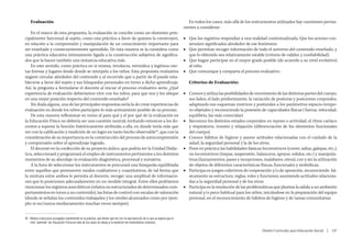 Evaluación                                                                                                                      En todos los casos, más allá de los instrumentos utilizados hay cuestiones perma-
                                                                                                                                      nentes a considerar:
        En el marco de esta propuesta, la evaluación se concibe como un elemento prin-
    cipalmente funcional al sujeto, como una práctica a favor de quienes la construyen,                                               ■■ Que los registros respondan a una realidad contextualizada. Que los actores con-
    en relación a la comprensión y manipulación de un conocimiento importante para                                                       sensúen significados alrededor de ese fenómeno.
    ser enseñado y consecuentemente aprendido. De esta manera se la considera como                                                    ■■ Que permitan recoger información de todo el universo del contenido enseñado, y
    una práctica educativa íntimamente ligada a la construcción subjetiva de significa-                                                  que lo obtenido sea relativamente estable (criterio de validez y confiabilidad).
    dos que la hacen también una instancia educativa más.                                                                             ■■ Que hagan participar en el mayor grado posible (de acuerdo a su nivel evolutivo)
        En este sentido, como práctica en sí misma, involucra, reivindica y legitima cier-                                               al niño.
    tas formas y lugares desde donde se interpela a los niños. Esta propuesta evaluativa                                              ■■ Que comunique y comparta el proceso evaluativo.
    sugiere circular alrededor del contenido y al recorrido que a partir de él puede esta-
    blecerse a favor del sujeto y sus búsquedas personales en torno a dicho aprendizaje.                                                 Criterios de Evaluación:
    Así, la pregunta a formularse el docente al iniciar el proceso evaluativo sería: ¿Qué
    experiencia de evaluación deberíamos vivir con los niños, para que nos y los ubique                                               ■■ Conoce y utiliza las posibilidades de movimiento de las distintas partes del cuerpo,
    en una mejor posición respecto del contenido enseñado?                                                                               sus lados, el lado predominante, la variación de posturas y posiciones corporales,
        Sin duda alguna, una de las principales respuestas sería la de crear experiencias de                                             adaptando sus esquemas motrices y posturales a los parámetros espacio-tempo-
    evaluación en donde los niños participen lo más activamente posible de su proceso.                                                   ro-objetales y reconociendo la posesión de capacidades físicas ( fuerza, velocidad,
        De esta manera reflexionar en torno al para qué y el por qué de la evaluación en                                                 equilibrio, las más conocidas)
    la Educación Física no debería ser una cuestión neutral; invitando entonces a los do-                                             ■■ Reconoce los distintos estados corporales: en reposo o actividad, el rítmo caríaco
    centes a superar la función históricamente atribuida a ella, en donde tenía más que                                                  y respiratorio, tensión y relajación (diferenciación de los elementos funcionales
    ver con la calificación y medición de un logro en tanto hecho observable42, que con la                                               del cuerpo).
    consideración de su importancia en la construcción del proceso de autocomprensión                                                 ■■ Conoce hábitos de higiene y asume actitudes relacionadas con el cuidado de la
    y comprensión sobre el aprendizaje logrado.                                                                                          salud, la seguridad personal y la de los otros.
        El docente en la confección de su proyecto áulico, que podría ser la Unidad Didác-                                            ■■ Pone en práctica las habilidades básicas locomotrices (correr, saltar, galopar, etc.),
    tica, seleccionará y programará el empleo de instrumentos pertinentes a los distintos                                                no locomotrices (trepas, suspensión, balanceos, apoyos, rolidos, etc.) y manipula-
    momentos de su abordaje: la evaluación diagnóstica, procesual y sumativa.                                                            tivas (lanzamientos, pases y recepciones, malabares, otros), con y sin la utilización
        A la hora de seleccionar los instrumentos se procurará una búsqueda equilibrada                                                  de objetos de diferentes características físicas, funcionales y simbólicas.
    entre aquellos que promueven modos cualitativos y cuantitativos, de tal forma que                                                 ■■ Participa en juegos colectivos de cooperación y/o de oposición, reconociendo bá-
    la mixtura entre ambos le permita al docente, recoger una amplitud de informacio-                                                    sicamente su estructura, reglas, roles y funciones; asumiendo actitudes relaciona-
    nes que lo posicionen adecuadamente en un modelo integral. Entre ellos podríamos                                                     das a la seguridad personal y de los otros.
    mencionar los registros anecdóticos (relatos no estructurados de determinados com-                                                ■■ Participa en la resolución de las problemáticas que plantea la salida a un ambiente
    portamientos en torno a un contenido), las listas de control con escalas de valoración                                               natural y/o poco habitual para los niños, iniciándose en la preparación del equipo
    (donde se señalan los contenidos trabajados y los niveles alcanzados como por ejem-                                                  personal, en el reconocimiento de hábitos de higiene y de tareas comunitarias.
    plo: si-no/nunca-medianamente-muchas veces-siempre).


    42 Refiere a discursos arraigados fuertemente en la práctica, que tienen que ver con la reproducción de lo que se espera que le
       niño “aprenda” (en Educación Física en más de los casos se redujo a la medición de rendimientos motores).

                                                                                                                                                                                   Diseño Curricular para Educación Inicial  |  147



	
 