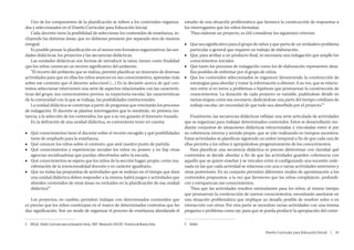 Uno de los componentes de la planificación se refiere a los contenidos organiza-                           estudio de una situación problemática que favorece la construcción de respuestas a
dos y seleccionados en el Diseño Curricular para Educación Inicial.                                           los interrogantes que los niños formulan.
   Cada docente tiene la posibilidad de seleccionar los contenidos de enseñanza, in-                             “Para elaborar un proyecto, es útil considerar los siguientes criterios:
cluyendo las distintas áreas, que no debieran pensarse por separado sino de manera
integral.                                                                                                     ■■ Que sea significativo para el grupo de niños y que parta de un verdadero problema
   Es posible pensar la planificación en al menos tres formatos organizativos: las uni-                          particular o general que requiere un trabajo de elaboración.
dades didácticas, los proyectos y las secuencias didácticas.                                                  ■■ Que, para arribar a un producto final, es necesaria una indagación que amplíe los
   Las unidades didácticas son formas de introducir la tarea, tienen como finalidad                              conocimientos iniciales.
que los niños conozcan un recorte significativo del ambiente.                                                 ■■ Que tanto los procesos de indagación como los de elaboración representen desa-
   “El recorte del ambiente que se realiza, permite planificar un itinerario de diversas                         fíos posibles de enfrentar por el grupo de niños.
actividades para que en ellas los niños avancen en sus conocimientos, aprendan más                            ■■ Que los contenidos seleccionados se organicen favoreciendo la construcción de
sobre ese contexto que el docente seleccionó (…) En la decisión acerca de qué con-                               estrategias para abordar y tratar la información a obtener. A su vez, que se relacio-
textos seleccionar intervienen una serie de aspectos relacionados con las caracterís-                            nen entre sí en torno a problemas o hipótesis que promuevan la construcción de
ticas del grupo, sus conocimientos previos, su trayectoria escolar, las características                          conocimientos. La duración de cada proyecto es variable, pudiéndose dividir en
de la comunidad con la que se trabaja, las posibilidades institucionales.                                        tantas etapas como sea necesario, dedicándose una parte del tiempo cotidiano de
   La unidad didáctica se construye a partir de preguntas que orientarán los procesos                            trabajo escolar, sin necesidad de que todo sea absorbido por el proyecto.”4
de indagación. El docente se plantea interrogantes que lo remitirán, en primera ins-
tancia, a la selección de los contenidos, los que a su vez guiarán el itinerario trazado.                         Finalmente, las secuencias didácticas reflejan una serie articulada de actividades
   En la definición de una unidad didáctica, es conveniente tener en cuenta:                                  que se organizan para trabajar determinados contenidos. Estos se desarrollarán me-
                                                                                                              diante conjuntos de situaciones didácticas estructuradas y vinculadas entre sí por
■■ Qué conocimientos tiene el docente sobre el recorte escogido y qué posibilidades                           su coherencia interna y sentido propio, que se irán realizando en tiempos sucesivos.
   tiene de ampliarlo para la enseñanza.                                                                      Estas actividades se planifican siguiendo un orden temporal a fin de que cada una de
■■ Qué conocen los niños sobre el contexto, que será nuestro punto de partida.                                ellas permita a los niños ir apropiándose progresivamente de los conocimientos.
■■ Qué conocimientos y experiencias sociales los niños no poseen y no hay otras                                   Para planificar una secuencia didáctica es preciso determinar con claridad qué
   agencias socializadoras que puedan ofrecérselos salvo la escuela.                                          contenidos se decide abordar a fin de que las actividades guarden coherencia con
■■ Qué conocimientos se espera que los niños de la sección hagan propio, como ma-                             aquello que se quiere enseñar y se vinculen entre sí configurando una sucesión orde-
   nifestación de la intencionalidad docente y en carácter igualitario.                                       nada en las que cada actividad se relaciona con una o varias actividades anteriores y
■■ Que no todas las propuestas de actividades que se realizan en el tiempo que dura                           otras posteriores. En su conjunto permiten diferentes modos de aproximación a los
   una unidad didáctica deben responder a la misma; habrá juegos y actividades que                            contenidos propuestos, a la vez que favorecen que los niños complejicen, profundi-
   aborden contenidos de otras áreas no incluidos en la planificación de esa unidad                           cen y enriquezcan sus conocimientos.
   didáctica”3                                                                                                    “Para que las actividades resulten estimulantes para los niños, al mismo tiempo
                                                                                                              que promuevan la construcción de nuevos conocimientos, necesitarán asentarse en
   Los proyectos, en cambio, permiten trabajar con determinados contenidos que                                una situación problemática que implique un desafío posible de resolver solos o en
es preciso que los niños construyan en el marco de determinados contextos que les                             interacción con otros. Por otra parte se necesitan varias actividades con una misma
dan significación. Son un modo de organizar el proceso de enseñanza abordando el                              pregunta o problema como eje, para que se pueda producir la apropiación del conte-

3	 DGCyE. Diseño Curricular para la Educación Inicial, 2007, Resolución 3161/07. Provincia de Buenos Aires.   4	 Ibidem.

                                                                                                                                                            Diseño Curricular para Educación Inicial  |  25
 