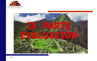 IX  PARTE  EVALUACIÒN 