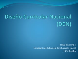 Hilda Tovar Pino
Estudiante de la Escuela de Educación Inicial
UCV-Trujillo
 