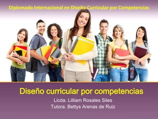 Diplomado Internacional en Diseño Curricular por Competencias

Diseño curricular por competencias
Licda. Lilliam Rosales Siles
Tutora. Bettys Arenas de Ruiz

 