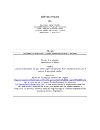 DISEÑO DE ACTIVIDADES
POR:
GRACIELA DIAZ COUTIN
FRANCIA ELENA ARGÜELLO VILLEGAS
DIANA SIRLEY MUÑOZ MADRID
SANDRA PATRICIA ...