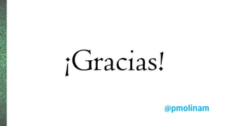 ¡Gracias!
@pmolinam
 