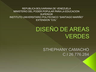 REPUBLICA BOLIVARIANA DE VENEZUELA
MINISTERIO DEL PODER POPULAR PARA LA EDUCACION
SUPERIOR
INSTITUTO UNIVERSITARIO POLITECNICO “SANTIAGO MARIÑO”
EXTENSION “COL”
 