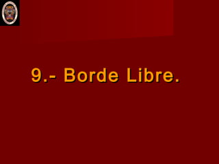 9.- Borde Libre.9.- Borde Libre.
 