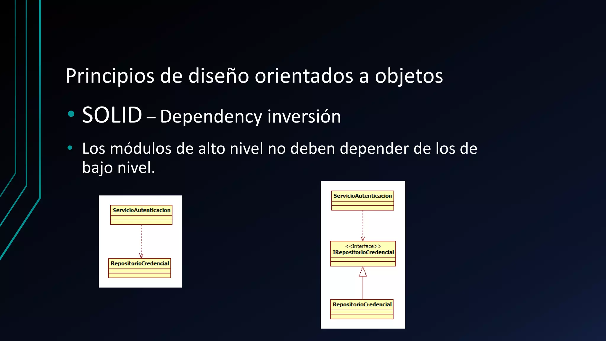 Principios de diseño orientados a objetos
• SOLID – Dependency inversión
• Los módulos de alto nivel no deben depender de los de
bajo nivel.
 