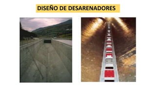 DISEÑO DE DESARENADORES
 