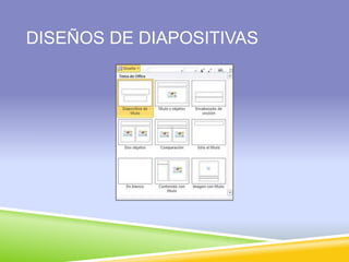 DISEÑOS DE DIAPOSITIVAS 
 