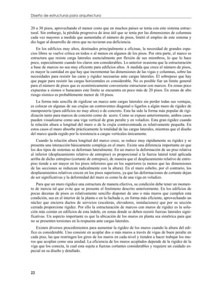Diseño de estructuras para arquitectura


20 a 30 pisos, aprovechando el menor costo que en muchos países se tenía con este sistema estruc-
tural. Sin embargo, la pérdida progresiva de área útil que se tenía por las dimensiones de columnas
cada vez mayores a medida que aumentaba el número de pisos, limitó el empleo de este sistema y
dio lugar al desarrollo de otros que no tuvieran esa deficiencia.
    En los edificios muy altos, destinados principalmente a oficinas, la necesidad de grandes espa-
cios libres se vuelve crítica en todos o al menos en algunos de los pisos. Por otra parte, el marco es
estructura que resiste carga laterales esencialmente por flexión de sus miembros, lo que lo hace
poco, especialmente cuando los claros son considerables. Lo anterior ocasiona que la estructuración
a base de marcos no sea muy eficiente para edificios altos. A medida que crece el número de pisos,
es mayor la cantidad en que hay que incrementar las dimensiones de las vigas y columnas, sobre las
necesidades para resistir las caras y rigidez necesarias ante cargas laterales. El sobrepeso que hay
que pagar para resistir las cargas horizontales es considerable. No es posible fiar un límite general
para el número de pisos que es económicamente conveniente estructurar con marcos. En zonas poco
expuestas a sismos o huracanes este límite se encuentra en poco más de 20 pisos. En zonas de alto
riesgo sísmico es probablemente menor de 10 pisos.
    La forma más sencilla de rigidizar un marco ante cargas laterales sin perder todas sus ventajas,
es colocar en algunas de sus crujías un contraventeo diagonal o ligarlos a algún muro de rigidez de
mampostería (para edificios no muy altos) o de concreto. Esta ha sido la forma más popular de rigi-
dizacón tanto para marcos de concreto como de acero. Como se expuso anteriormente, ambos casos
pueden visualizarse como una viga vertical de gran peralte y en voladizo. Esta gran rigidez cuando
la relación altura a longitud del muro o de la crujía contraventeada es relativamente pequeña. En
estos casos el muro absorbe prácticamente la totalidad de las cargas laterales, mientras que el diseño
del marco queda regido por la resistencia a cargas verticales únicamente.
    Cuando la relación altura longitud del marco crece, se reduce muy rápidamente su rigidez y se
presenta una interacción básicamente compleja en el muro. Existe una diferencia importante en que
los dos tipos de sistemas se deforman lateralmente. En un marco la deformación de un piso relativa
al inferior (desplazamiento relativo de entrepiso) es proporcional a la fuerza lateral total aplicada
arriba de dicho entrepiso (cortante de entrepiso), de manera que el desplazamiento relativo de entre-
piso tiende a ser mayor en los pisos inferiores que en los superiores (a menos que las dimensiones
de las secciones se reduzcan radicalmente con la altura). En el muro esbelto, por el contrario, los
desplazamientos relativos crecen en los pisos superiores, ya que las deformaciones de cortante dejan
de ser significativas y la deformidad del muro es como la de una viga en voladizo.
    Para que un muro rigidice una estructura de manera efectiva, su condición debe tener un momen-
to de inercia tal que evite que se presente el fenómeno descrito anteriormente. En los edificios de
pocas decenas de pisos es relativamente sencillo disponer de uno o más muros que cumplen esta
condición, sea en el interior de la planta o en la fachada o, en forma más eficiente, aprovechando un
núcleo que encierra ductos de servicios (escaleras, elevadores, instalaciones) que por su sección
cerrada proporcione rigidez. Por ello la estructuración de marcos con muros de rigidez es la solu-
ción más común en edificios de esta índole, en zonas donde se deben resistir fuerzas laterales signi-
ficativas. Un aspecto importante es que la ubicación de los muros en planta sea simétrica para que
no se presenten torsiones en la respuesta ante cargas laterales.
   Existen diversos procedimientos para aumentar la rigidez de los muros cuando la altura del edi-
fico es considerable. Uno consiste en acoplar dos o más muros a través de vigas de buen peralte en
cada piso, las que restringen los giros de los muros en cada nivel y tienden a hacer trabajar los mu-
ros que acoplan como una unidad. La eficiencia de los muros acoplados depende de la rigidez de la
viga que los conecta, la cual esta sujeta a fuerzas cortantes considerables y requiere un cuidado es-
pecial en su diseño y detallado.




22
 