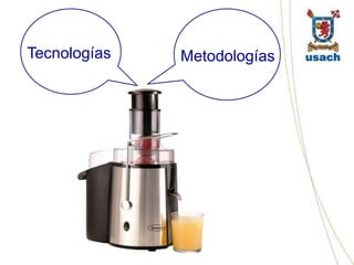 Tecnologías   Metodologías
 