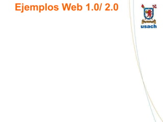 Ejemplos Web 1.0/ 2.0
 