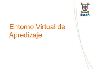 Entorno Virtual de
Apredizaje
 