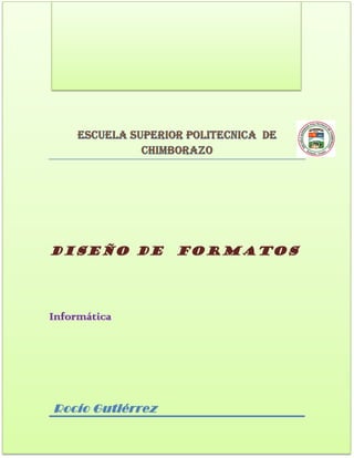 DISEÑO DE

Informática

Rocío Gutiérrez

FORMATOS

 
