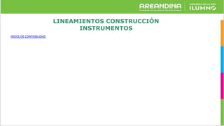 LINEAMIENTOS CONSTRUCCIÓN
INSTRUMENTOS
INDICE DE CONFIABILIDAD
 
