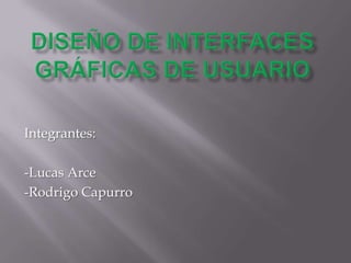 Integrantes:
-Lucas Arce
-Rodrigo Capurro

 