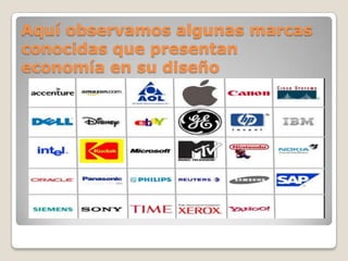 Aquí observamos algunas marcas
conocidas que presentan
economía en su diseño
 
