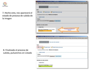 7. Hecho esto, nos aparecerá el  estado de proceso de subida de la imagen8. Finalizado el proceso de subida, pulsaremos en Listado