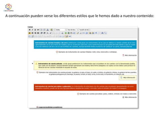 A continuación pueden verse los diferentes estilos que le hemos dado a nuestro contenido: