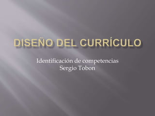 Identificación de competencias
Sergio Tobon
 