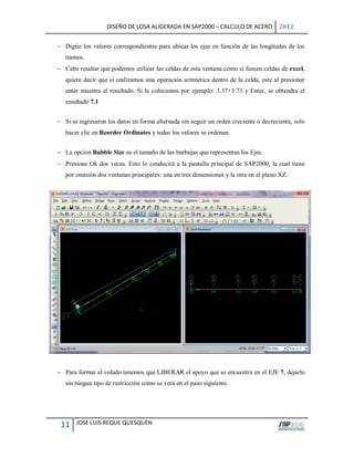 DISEÑO DE LOSA ALIGERADA EN SAP2000 – CALCULO DE ACERO 2012
11 JOSE LUIS REQUE QUESQUEN
 Digite los valores correspondien...