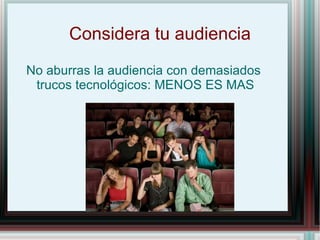 Consideraciones pedagógicas La utilización de multimedia en el aula Varía los estímulos 