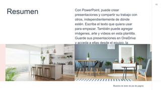 Resumen Con PowerPoint, puede crear
presentaciones y compartir su trabajo con
otros, independientemente de dónde
estén. Escriba el texto que quiera usar
para empezar. También puede agregar
imágenes, arte y vídeos en esta plantilla.
Guarde sus presentaciones en OneDrive
y acceda a ellas desde el equipo, la
tableta o el teléfono.
Muestra de texto de pie de página
11
 