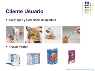 Cliente Usuario Easy-open y Ceremonia de apertura Oyster awards www.consumerreports.org 