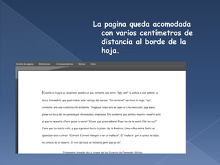 La pagina queda acomodada
  con varios centímetros de
  distancia al borde de la
  hoja.
 