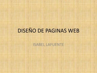 DISEÑO DE PAGINAS WEB ISABEL LAFUENTE 