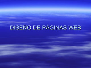 DISEÑO DE PÁGINAS WEB 