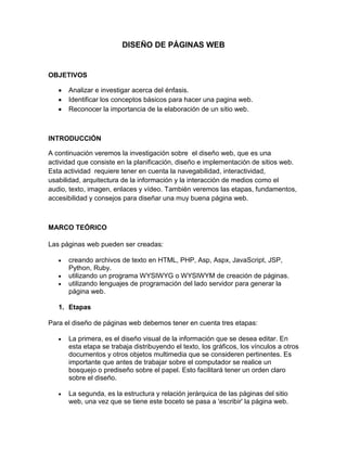 DISEÑO DE PÁGINAS WEB


OBJETIVOS

      Analizar e investigar acerca del énfasis.
      Identificar los conceptos básicos...