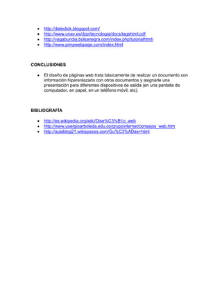 http://daleclick.blogspot.com/
    http://www.unav.es/dpp/tecnologia/docs/tagshtml.pdf
    http://vagabundia.bolsanegra.co...
