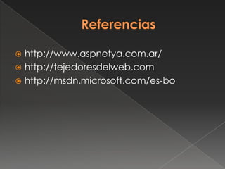  http://www.aspnetya.com.ar/
 http://tejedoresdelweb.com
 http://msdn.microsoft.com/es-bo
 